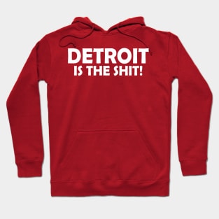Detroit Is The Shit! Hoodie